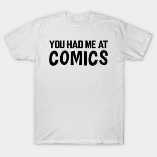 Comic - You had me at comics T-Shirt